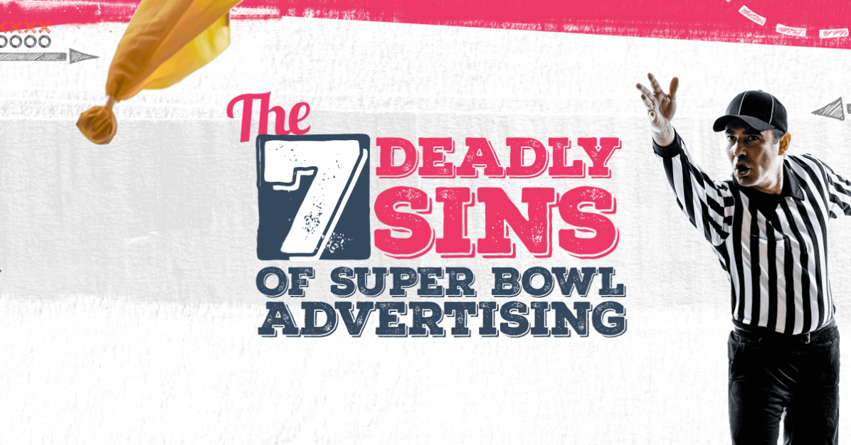 Blue sky Blog Post: The 7 Deadly Sins of Super Bowl Advertising
