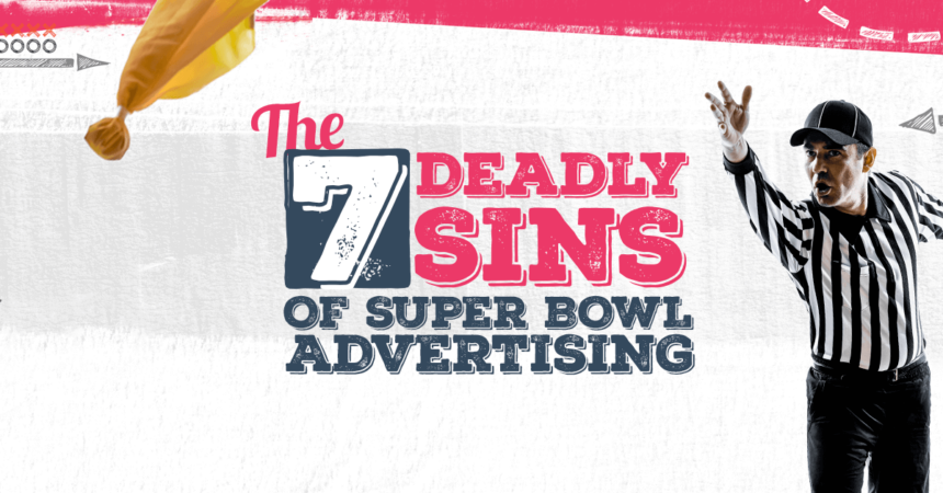 Blue sky Blog Post: The 7 Deadly Sins of Super Bowl Advertising