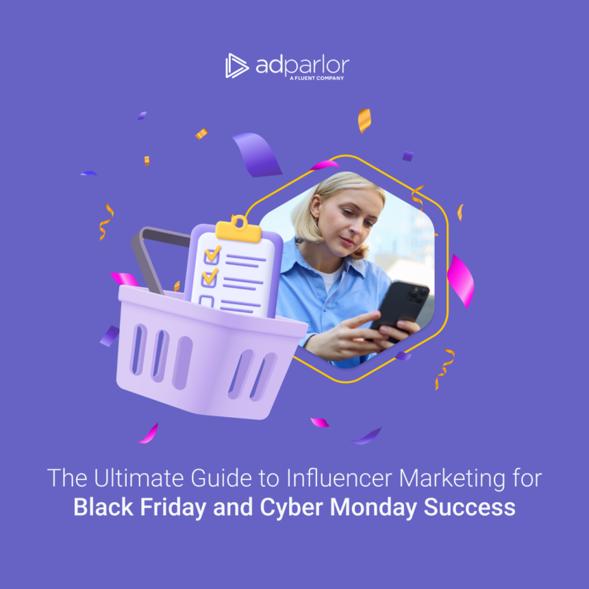 Guide to Black Friday and Cyber Monday Influencer Marketing